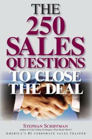 Cover of The 250 Sales Questions To Close The Deal