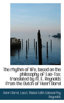 Book cover for The Rhythm of Life, Based on the Philosophy of Lao-Tse; Translated by M. E. Reynolds from the Dutch