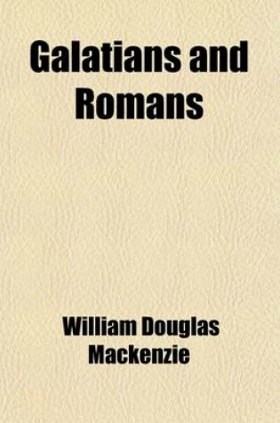 Cover of Galatians and Romans; With Introduction and Notes