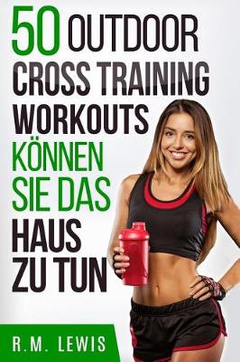 Book cover for 50 Cross Training Workouts Konnen Sie Das Haus Zu Tun