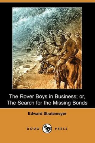 Cover of The Rover Boys in Business; Or, the Search for the Missing Bonds (Dodo Press)