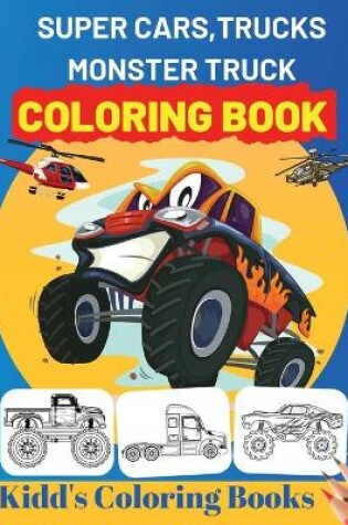 Cover of Super Cars, Trucks, Monster Truck Coloring Book