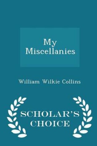 Cover of My Miscellanies - Scholar's Choice Edition