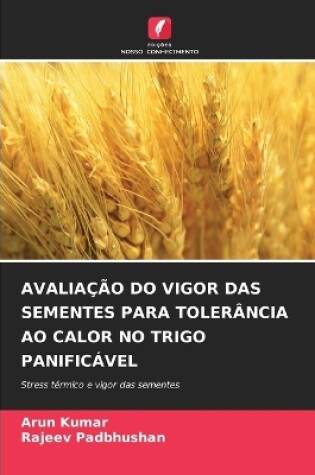 Cover of Avaliação Do Vigor Das Sementes Para Tolerância Ao Calor No Trigo Panificável