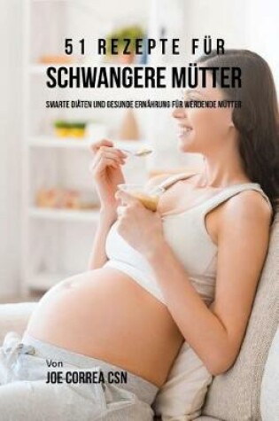 Cover of 51 Rezepte F r Schwangere M tter