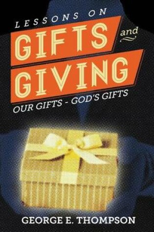 Cover of Lessons on Gift and Giving Our Gifts - God's Gift