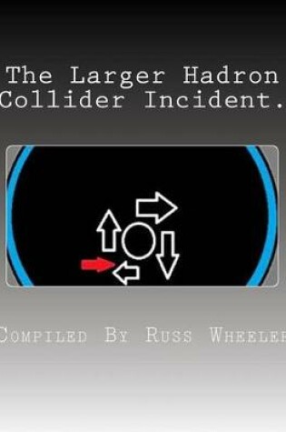 Cover of The Larger Hadron Collider Incident.