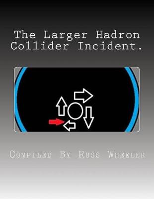 Book cover for The Larger Hadron Collider Incident.