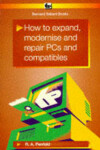 Book cover for How to Expand, Modernise and Repair Personal Computers and Compatibles