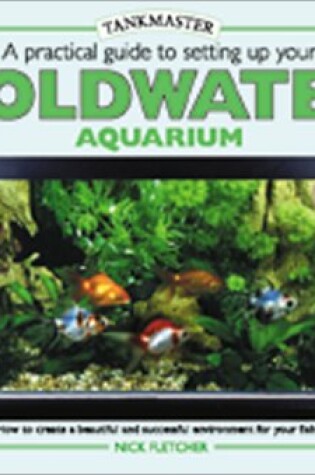 Cover of A Practical Guide to Setting Up Your Cold Water Aquarium