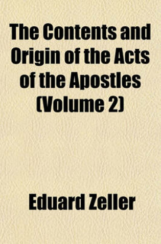 Cover of The Contents and Origin of the Acts of the Apostles (Volume 2)