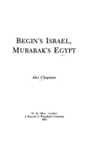 Cover of Begin's Israel, Mubarak's Egypt