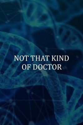 Book cover for Not That Kind Of Doctor