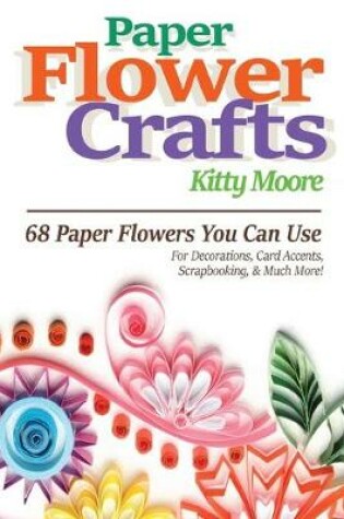 Cover of Paper Flower Crafts (2nd Edition)