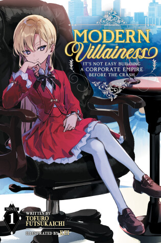 Cover of Modern Villainess: It's Not Easy Building a Corporate Empire Before the Crash (Light Novel) Vol. 1