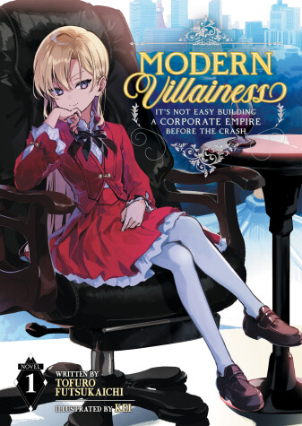 Cover of Modern Villainess: It's Not Easy Building a Corporate Empire Before the Crash (Light Novel) Vol. 1