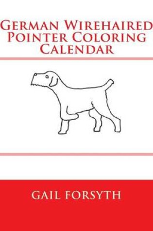 Cover of German Wirehaired Pointer Coloring Calendar