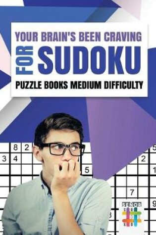 Cover of Your Brain's Been Craving for Sudoku Puzzle Books Medium Difficulty