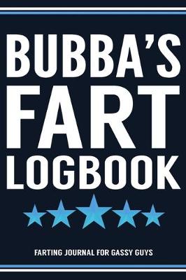 Book cover for Bubba's Fart Logbook Farting Journal For Gassy Guys