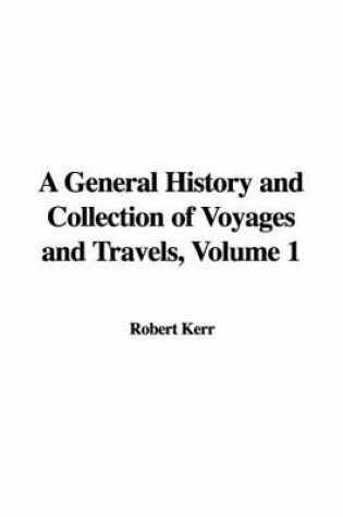 Cover of A General History and Collection of Voyages and Travels, Volume 1