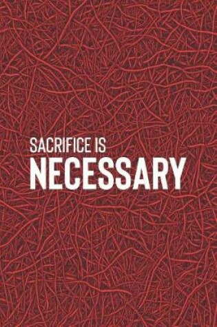 Cover of Sacrifice Is Necessary