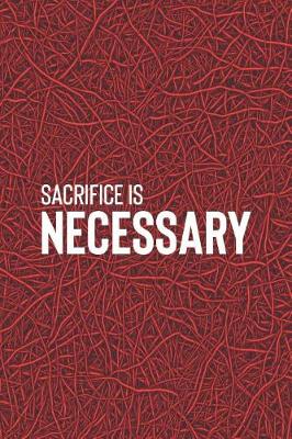 Book cover for Sacrifice Is Necessary