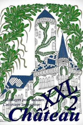 Cover of Ch teau XXL 2 - Coloriages Pour Adultes