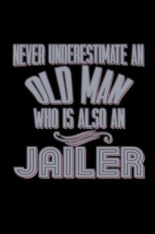 Cover of Never underestimate an old man who is also a jailer