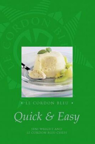 Cover of Le Cordon Bleu Quick and Easy