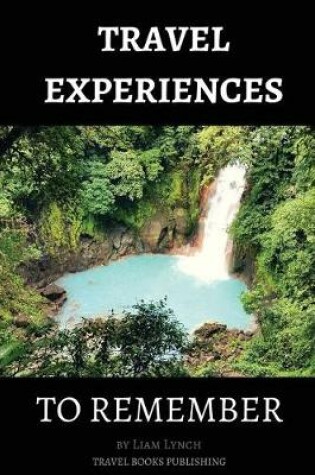 Cover of Travel Experiences To Remember