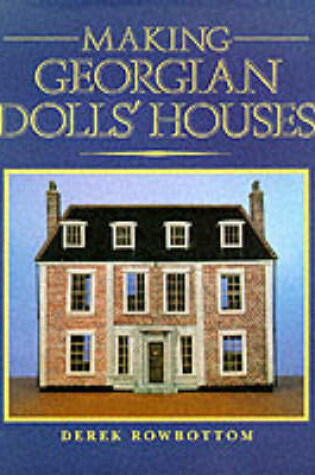 Cover of Making Georgian Dolls' Houses