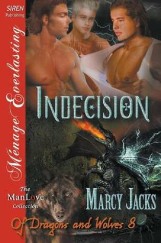 Cover of Indecision [Of Dragons and Wolves 8] (Siren Publishing Menage Everlasting Manlove)