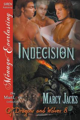 Book cover for Indecision [Of Dragons and Wolves 8] (Siren Publishing Menage Everlasting Manlove)