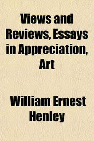 Cover of Views and Reviews, Essays in Appreciation, Art