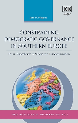 Book cover for Constraining Democratic Governance in Southern Europe - From 'Superficial' to 'Coercive' Europeanization