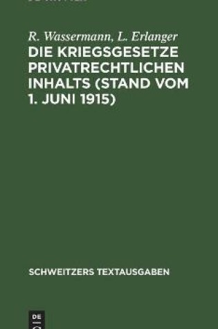 Cover of Die Kriegsgesetze Privatrechtlichen Inhalts (Stand Vom 1. Juni 1915)