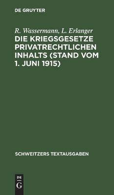 Book cover for Die Kriegsgesetze Privatrechtlichen Inhalts (Stand Vom 1. Juni 1915)