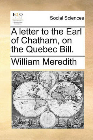 Cover of A Letter to the Earl of Chatham, on the Quebec Bill.