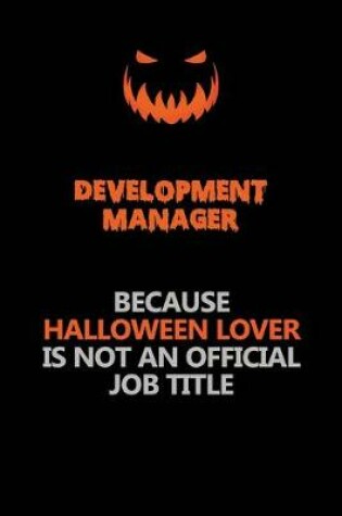 Cover of Development Manager Because Halloween Lover Is Not An Official Job Title