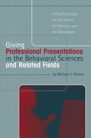 Cover of Giving Professional Presentations in the Behavioral Sciences and Related Fields