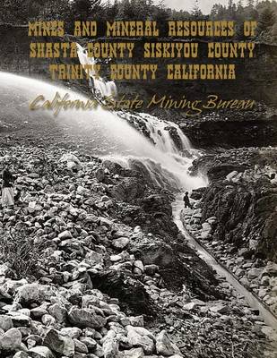 Book cover for Mines and Mineral Resources of Shasta County, Siskiyou County, Trinity County