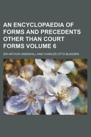 Cover of An Encyclopaedia of Forms and Precedents Other Than Court Forms Volume 6