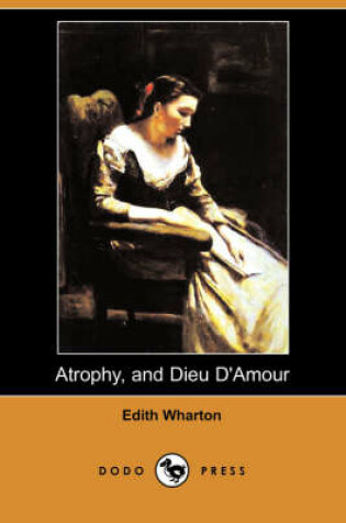 Cover of Atrophy, and Dieu D'Amour (Dodo Press)