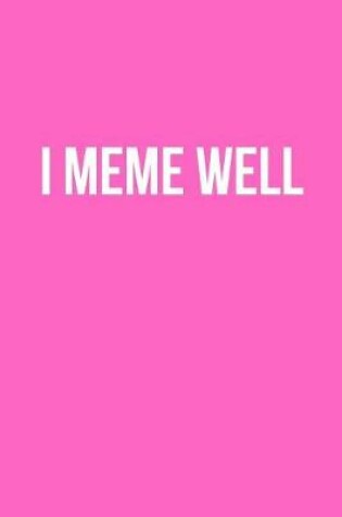 Cover of I Meme Well Journal