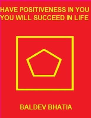 Book cover for Have Positiveness In You -You  Will Succeed In Life