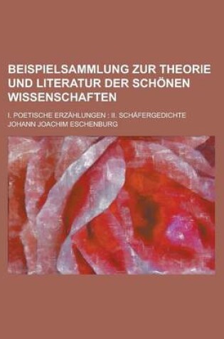 Cover of Beispielsammlung Zur Theorie Und Literatur Der Schonen Wissenschaften; I. Poetische Erzahlungen