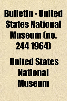 Book cover for Bulletin - United States National Museum (No. 244 1964)