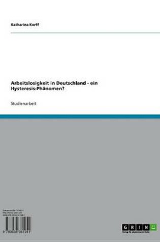 Cover of Arbeitslosigkeit in Deutschland - Ein Hysteresis-Phanomen?