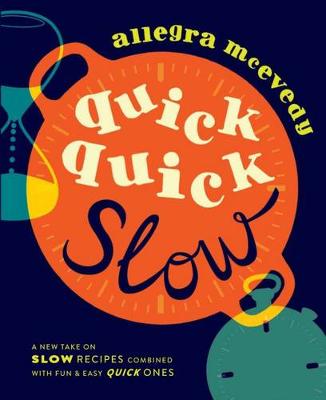 Book cover for Quick, Quick Slow: Great Slow Recipes Matched With Super-fast Dishes