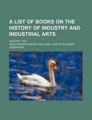 Book cover for A List of Books on the History of Industry and Industrial Arts; January, 1915